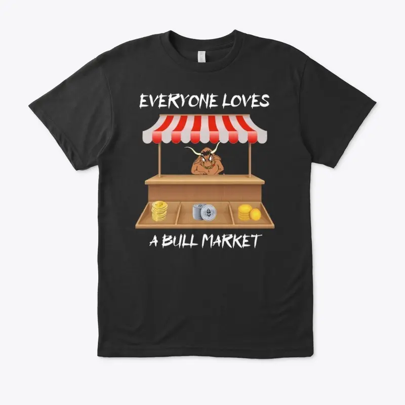 Everyone Loves A Bull Market Tee