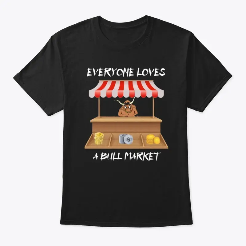 Everyone Loves A Bull Market Tee